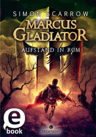 Marcus Gladiator - Aufstand in Rom (Marcus Gladiator 3) Simon Scarrow Author