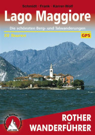 Lago Maggiore: Die schönsten Berg- und Talwanderungen - 50 Touren - Jochen Schmidt  Claus Frank  Hildegard Karrer-Wolf