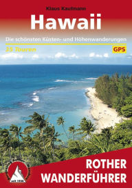 Hawaii: Kauai, Oahu, Molokai, Maui und Hawaii - 35 Touren Klaus Kaufmann Author