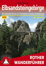 Elbsandsteingebirge: Die schÃ¶nsten Touren der SÃ¤chsischen Schweiz mit Malerweg: 59 Touren Franz Hasse Author