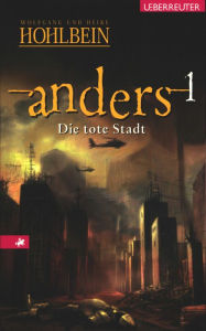 Anders - Die tote Stadt (Anders, Bd. 1) Wolfgang Hohlbein Author