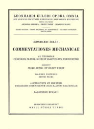 Commentationes mechanicae ad theoriam corporum flexibilium et elasticorum pertinentes 2nd part/1st section Leonhard Euler Author