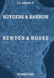 Huygens and Barrow, Newton and Hooke: Pioneers in mathematical analysis and catastrophe theory from evolvents to quasicrystals Vladimir I. Arnold Auth