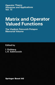 Matrix and Operator Valued Functions: The Vladimir Petrovich Potapov Memorial Volume I. Gohberg Editor