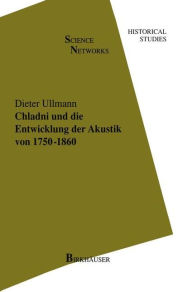 Chladni und die Entwicklung der Akustik von 1750-1860 Dieter Ullmann Author