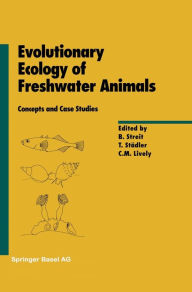 Evolutionary Ecology of Freshwater Animals: Concepts and Case Studies Bruno Streit Editor