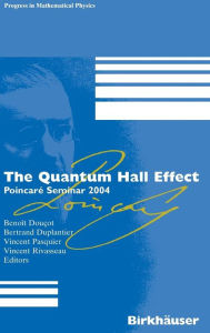 The Quantum Hall Effect: Poincaré Seminar 2004 Benoît Douçot Editor