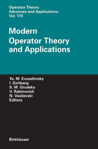 Modern Operator Theory and Applications: The Igor Borisovich Simonenko Anniversary Volume Yakob M. Erusalimskii Editor