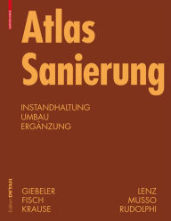 Atlas Sanierung: Instandhaltung, Umbau, ErgÃ¤nzung Georg Giebeler Author