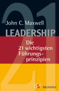 Leadership: Die 21 wichtigsten Führungsprinzipien John C. Maxwell Author