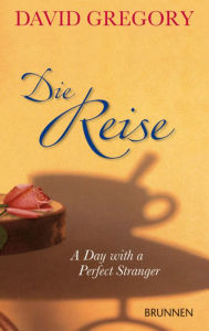 Die Reise: A Day with a Perfect Stranger - David Gregory