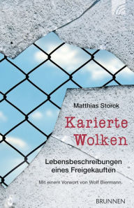 Karierte Wolken: Lebensbeschreibungen eines Freigekauften Matthias Storck Author