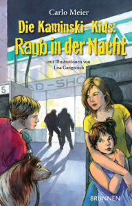 Raub in der Nacht : Die Kaminski-Kids Bd. 11 Carlo Meier Author