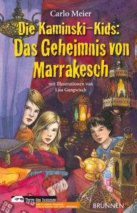 Das Geheimnis von Marrakesch : Die Kaminski-Kids Bd. 12 Carlo Meier Author