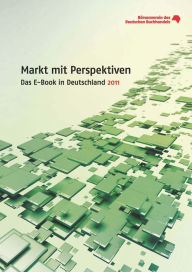 Markt mit Perspektiven: Das E-Book in Deutschland 2011 GfK SE, Bereich GfK Consumer Panels, NÃ¼rnberg Author