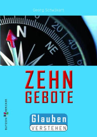 Die Zehn Gebote: Glauben verstehen Georg Schwikart Author