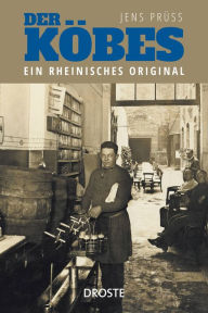 Der KÃ¶bes: Ein rheinisches Original Jens PrÃ¼ss Author
