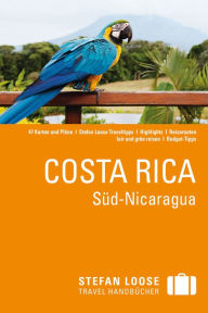 Stefan Loose Reiseführer Costa Rica, Süd-Nicaragua: mit Reiseatlas - Julia Reichardt