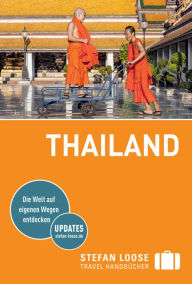 Stefan Loose Reiseführer Thailand: mit Downloads aller Karten - Renate Loose