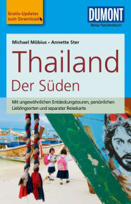 DuMont Reise-Taschenbuch Reiseführer Thailand Der Süden: mit praktischen Downloads aller Karten und Grafiken Michael Möbius Author