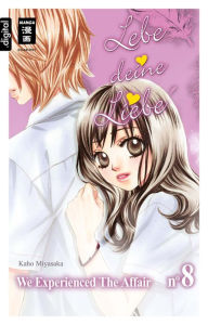 Lebe deine Liebe 08: We experienced the Affair - Kaho Miyasaka