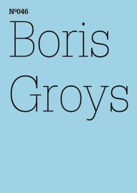 Boris Groys: Google: Worte jenseits der Grammatik(dOCUMENTA (13): 100 Notes - 100 Thoughts, 100 Notizen - 100 Gedanken # 046) Boris Groys Author