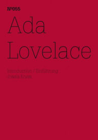 Ada Lovelace: (dOCUMENTA (13): 100 Notes - 100 Thoughts, 100 Notizen - 100 Gedanken # 055) Ada Lovelace Author