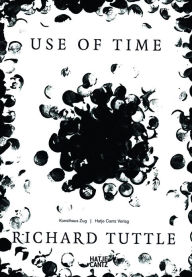 Richard Tuttle: Use of Time Matthias Haldemann Foreword by
