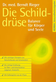 Die Schilddrüse: Balance für Körper und Seele Berndt Rieger Author