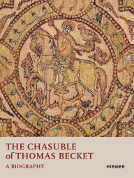 The Chasuble of Thomas Becket: A Biography Miriam Ali-de-Unzaga Author