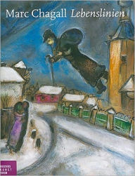 Marc Chagall: Lebenslinien Ortrud Westheider Editor