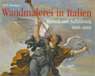 Wandmalerei in Italien: Barock und Aufklarung 1600 - 1800 Antonio Quattrone Author