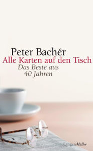 Alle Karten auf den Tisch: Aus meinem Leben Peter Bachér Author