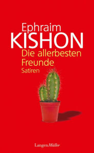 Die allerbesten Freunde: Satiren Ephraim Kishon Author