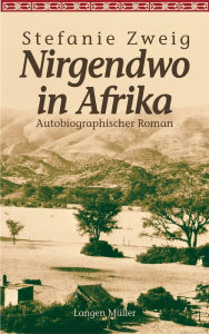 Nirgendwo in Afrika: Autobiographischer Roman. Sonderausgabe zum Kinofilm Stefanie Zweig Author