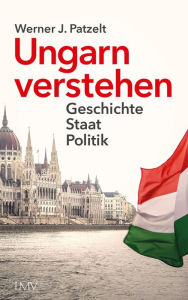 Ungarn verstehen Werner Patzelt Author