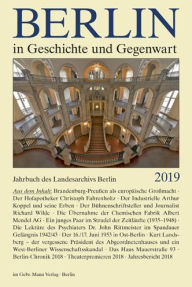 Berlin in Geschichte und Gegenwart: Jahrbuch des Landesarchivs 2019 Werner Breunig Editor