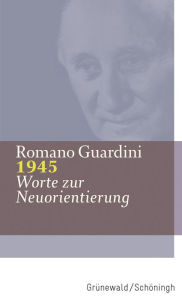 1945: Worte zur Neuorientierung Romano Guardini Author