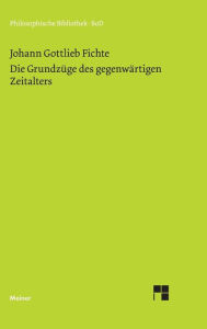 Die GrundzÃ¼ge des gegenwÃ¤rtigen Zeitalters (1806) Johann G Fichte Author