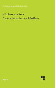 Schriften in deutscher Ã?bersetzung / Die mathematischen Schriften Nikolaus von Kues Author