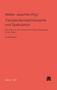 Transzendentalphilosophie und Spekulation. Quellen Walter Jaeschke Editor