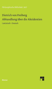 Abhandlung über die Akzidenzien Dietrich von Freiberg Author