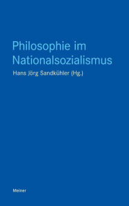 Philosophie im Nationalsozialismus Hans Jörg Sandkühler Editor