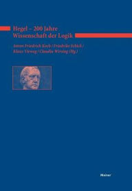 Hegel - 200 Jahre Wissenschaft der Logik Anton F Koch Editor