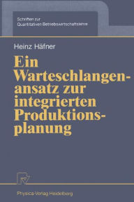 Ein Warteschlangenansatz zur integrierten Produktionsplanung Heinz Häfner Author