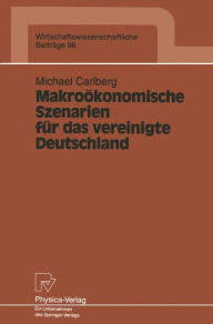 Makroï¿½konomische Szenarien fï¿½r das vereinigte Deutschland Michael Carlberg Author
