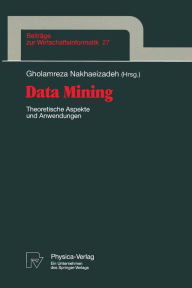 Data Mining: Theoretische Aspekte und Anwendungen Gholamreza Nakhaeizadeh Editor