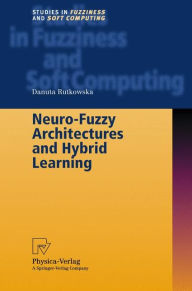 Neuro-Fuzzy Architectures and Hybrid Learning Danuta Rutkowska Author