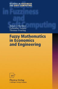 Fuzzy Mathematics in Economics and Engineering James J. Buckley Author
