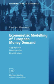 Econometric Modelling of European Money Demand: Aggregation, Cointegration, Identification Engelbert Plassmann Author